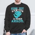 Keine Zeit Ich Muss Zu Mein Axolotl S Sweatshirt Geschenke für alte Männer