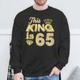 This King Is 65 Years Old 65Th Birthday Golden Party Perfect Sweatshirt Gifts for Old Men