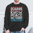 Know Guns Know Peace No Guns No Peace Sweatshirt Gifts for Old Men