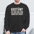 Kostüm Ich Bin Nur Zum Saufen Hier Carnival Costume Sweatshirt Geschenke für alte Männer