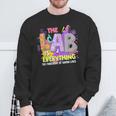 The Lab Is Every Thing Lab Week Laboratory Teachers Womens Sweatshirt Gifts for Old Men