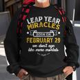 Leap Year Miracles Birthday February 29Th Leap Day 02 29 Sweatshirt Gifts for Old Men
