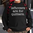 Leftovers Are For Quitters Minimalistic Thanksgiving Pun Sweatshirt Gifts for Old Men
