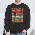 Let The Madness Begin Lover Basketball Sweatshirt Gifts for Old Men