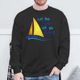 Let The Sea Set You Free Boating Sailboats Oceans Sweatshirt Gifts for Old Men