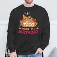 Let's Taco Bout My Birthday Born On Cinco De Mayo Party Cute Sweatshirt Gifts for Old Men