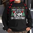 Most Likely Go To The Gym On Christmas Family Matching Xmas Sweatshirt Gifts for Old Men