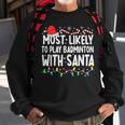 Most Likely To Play Badminton With Santa Matching Christmas Sweatshirt Gifts for Old Men