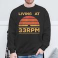 Living At 33Rpm Vinyl Collector Vintage Record Player Music Sweatshirt Gifts for Old Men