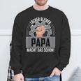 Locker Bleiben Papa Macht Das Schon Fun Sweatshirt Geschenke für alte Männer