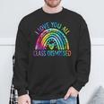 I Love You All Class Dismissed Last Day Of School Tie Dye Sweatshirt Gifts for Old Men