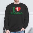 I Love Edging For Women Sweatshirt Gifts for Old Men