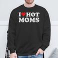 I Love Hot Moms I Heart Hot Moms Distressed Retro Vintage Sweatshirt Gifts for Old Men