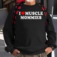 I Love Muscle Mommies I Heart Muscle Mommy Sweatshirt Gifts for Old Men