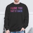 I Love You Say It Back Bisexual Color Flag Bi Pride Sweatshirt Gifts for Old Men