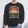 I Love Taco- Dont Like Tacos Nacho Type Tuesday Mexican Sweatshirt Gifts for Old Men