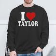 I Love Taylor I Heart Taylor Red Heart Valentine Sweatshirt Gifts for Old Men