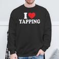 I Love Yapping I Heart Yapping Sweatshirt Gifts for Old Men