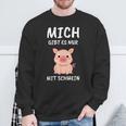 Lustiges Schweinchen Sprüche Sweatshirt Mich Gibt Es Nur Mit Schwein – Schwarz Geschenke für alte Männer