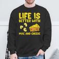 Mac & Cheese Life Is Better With Mac N Cheese Sweatshirt Gifts for Old Men