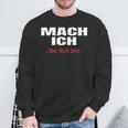 Mach Ich Aber Nicht JetztMach Ich Sweatshirt Geschenke für alte Männer