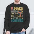 If Mack Can't Fix It We're All Screwed Fathers Sweatshirt Gifts for Old Men