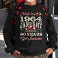 Made In January 1964 Limited Edition 60Th Birthday For Women Sweatshirt Gifts for Old Men