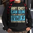 Marathon Running Any Idiot Can Run Marathon Runner Sweatshirt Gifts for Old Men