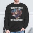 The Metric System Can't Measure Freedom 4Th Of July Sweatshirt Gifts for Old Men