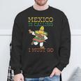 Mexico Ruft Ich Muss Gehen Mexican Mexican Mexico Sweatshirt Geschenke für alte Männer