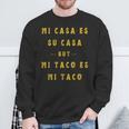 Mi Taco Es Mi Taco Cinco De Mayo Mexican Food Spanish Meme Sweatshirt Gifts for Old Men