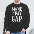 Mind The Pay Gap Women's Feminist Sweatshirt Gifts for Old Men