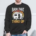 Motorhome Rv Camping Camper Back That Thing Up Sweatshirt Gifts for Old Men