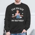 Ms Rachel Announcement Can You Say Big Brother Sweatshirt Gifts for Old Men