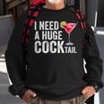 I Need A Huge Cocktail Sweatshirt Gifts for Old Men