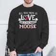 All You Need Is Love And A Dog Named Moose Small Large Sweatshirt Gifts for Old Men