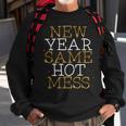 New Year Same Hot Mess New Year's Eve Resolutions Sweatshirt Gifts for Old Men