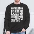 No Weapon Formed Against Me Shall Prosper Isaiah 5417 Sweatshirt Gifts for Old Men