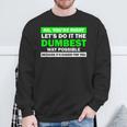 No You're Right Let's Do It The Dumbest Way Get Lost Sweatshirt Gifts for Old Men