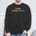 Not Gay Just Here To Party Lgbt Pride Straight Ally Sweatshirt Gifts for Old Men
