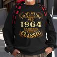 Not Old I Am Classic 1964 60Th Birthday For 60 Yrs Old Sweatshirt Gifts for Old Men
