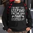 Im Not The Stepdad Im The Dad That Stepped Up Step Dad Sweatshirt Gifts for Old Men