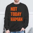 Not Today Haman Purim Queen Esther Party Costume Sweatshirt Gifts for Old Men