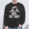Not Today Pug Sweatshirt Gifts for Old Men