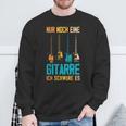 Nur Noch Eine Gitarre Ich Schwöre Es Guitarist Sweatshirt Geschenke für alte Männer