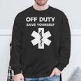 Off Duty Save Yourself Nurse Sweatshirt Gifts for Old Men
