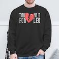 Too Old For Leo Broken Heart Meme Birthday Sweatshirt Gifts for Old Men