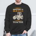 An Old Man With A Tractor Farmer Dad Grandpa Fathers Day Sweatshirt Gifts for Old Men