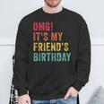 Omg It's My Friend's Birthday Friend Birthday Retro Sweatshirt Gifts for Old Men