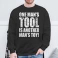 One Man's Tool Is Another Man's Toy Sweatshirt Gifts for Old Men